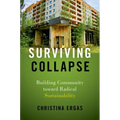 Surviving Collapse: Building Community Toward Radical Sustainability