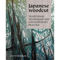 Japanese Woodcut: Traditional Techniques and Contemporary Practice