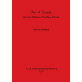 Out of Etruria: Etruscan Influence North and South