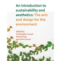 An Introduction to Sustainability and Aesthetics: The Arts and Design for the Environment