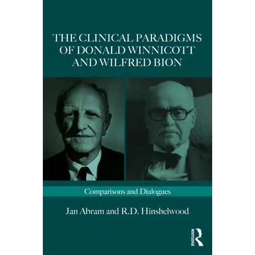 The Clinical Paradigms of Donald Winnicott and Wilfred Bion: Comparisons and Dialogues