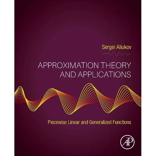 Approximation Theory and Applications: Piecewise Linear and Generalized Functions