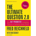 The Ultimate Question 2.0 (Revised and Expanded Edition): How Net Promoter Companies Thrive in a Customer-Driven World