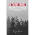 Horror in the Pines: Unexplainable True Stories, Volume 3