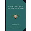 A New Story Book For Children (1864)