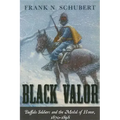 Black Valor: Buffalo Soldiers and the Medal of Honor, 1870-1898
