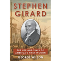 Stephen Girard: The Life and Times of America's First Tycoon