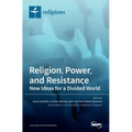 Religion, Power, and Resistance: New Ideas for a Divided World