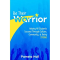 Be Their Warrior: Helping All Students Succeed Through Culture, Community, & Being STRONG