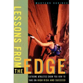Lessons from the Edge: Extreme Athletes Show You How to Take on High Risk and Succeed
