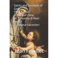 Saints and Servants of God: The Lives of S. Rose of Lima, Bl. Colomba di Rieti, and of S. Juliana Falconieri