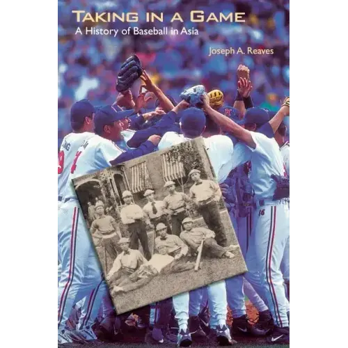Taking in a Game: A History of Baseball in Asia