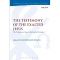 The Testimony of the Exalted Jesus: The 'Testimony of Jesus' in the Book of Revelation