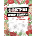Christmas Word Search Puzzles and Solutions: Relax, Unwind, and Give Your Brain a Winter Break - Word Find for Kids Ages 9-12, Adults, Teens and Senio