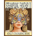 Steampunk Fantasy II, Second Edition: Adult Colouring Book
