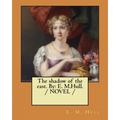 The shadow of the east. By: E. M.Hull. / NOVEL /