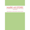 Mark as Story: An Introduction to the Narrative of a Gospel, Third Edition