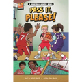 Pass It, Please!: A Basketball Graphic Novel