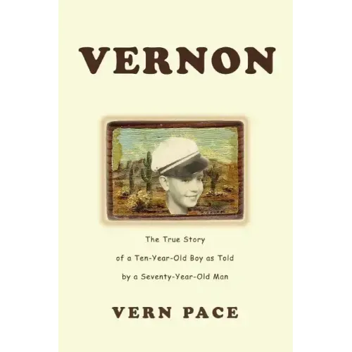 Vernon: The True Story of a Ten-Year-Old Boy as Told by a Seventy-Year-Old Man