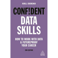 Confident Data Skills: How to Work with Data and Futureproof Your Career