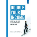 Double Your Income: Stepping Up Your Accounting FIrm's Bottom Line