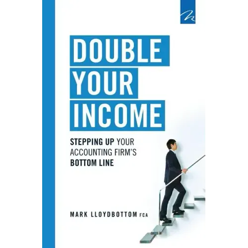 Double Your Income: Stepping Up Your Accounting FIrm's Bottom Line
