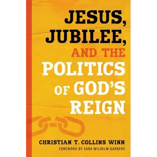 Jesus, Jubilee, and the Politics of God's Reign