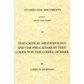 Text-Critical Methodology and the Pre-Caesarean Text: Codex W in the Gospel of Mark
