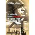 Growing up Under Fascism in a Little Town in Southern Italy.
