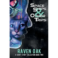 Space Ships & Other Trips: A Short Story Collection Book II