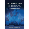 The Different Forms of Abuse of Law and Process in the European Union