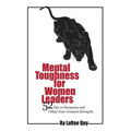 Mental Toughness For Women Leaders: 52 Tips To Recognize and Utilize Your Greatest Strengths
