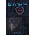 You Are Mine Now