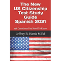 The New US Citizenship Test Study Guide - Spanish: 128 Questions You Need To Know