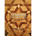 Symbols of My Father's Love: Concepts and Interpretations Inspired by Ed Lantzer