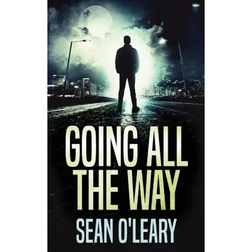 Going All The Way: A Riveting Psychological Thriller