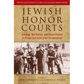 Jewish Honor Courts: Revenge, Retribution, and Reconciliation in Europe and Israel After the Holocaust