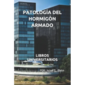 Patología del Hormigón Armado: Libros Universitarios