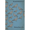 Making Pigeons Pay - A Manual of Practical Information on the Management, Selection, Breeding, Feeding, and Marketing of Pigeons