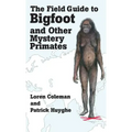 The Field Guide to Bigfoot and Other Mystery Primates