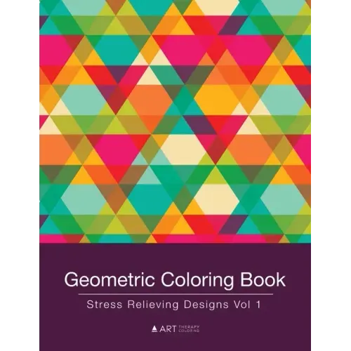 Geometric Coloring Book: Stress Relieving Designs Vol 1