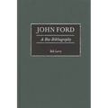 John Ford: A Bio-Bibliography