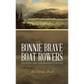 Bonnie Brave Boat Rowers: The Heroes, Seers and Songsters of the Tyne