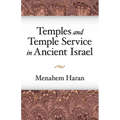 Temples and Temple-Service in Ancient Israel: An Inquiry into Biblical Cult Phenomena and the Historical Setting of the Priestly School