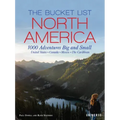 The Bucket List: North America: 1,000 Adventures Big and Small