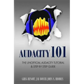 Audacity 101: The Unofficial Audacity Tutorial & Step By Step Guide
