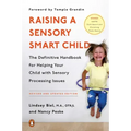 Raising a Sensory Smart Child: The Definitive Handbook for Helping Your Child with Sensory Processing Issues, Revised and Updated Edition