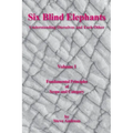 Six Blind Elephants Volume I: Understanding Ourselves and Each Other