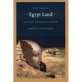 Egypt Land: Race and Nineteenth-Century American Egyptomania