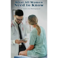 What All Women Need to Know: From Teens to Menopause